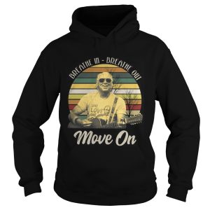 Breathe in breathe out move on vintage shirt 2