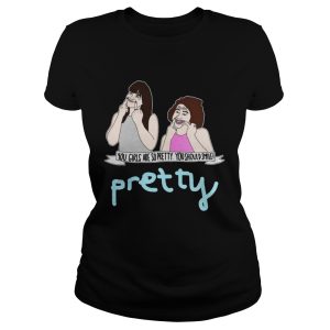 Broad City You Girls Are So Pretty You Should Smile Shirt 1