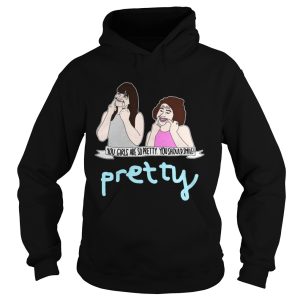 Broad City You Girls Are So Pretty You Should Smile Shirt 2