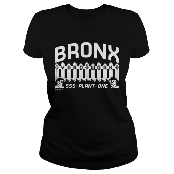 Bronx Yard Work 555 plant one shirt