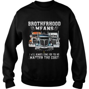 Brotherhood Means I Will Always Come For You No Matter The Cost Trucker Shirt 3