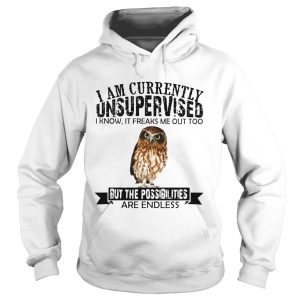 Burrowing Owl I am currently Unsupervised I know it freaks me out too but the possibilities are endless shirt 1 Burrowing Owl I am currently Unsupervised I know it freaks me out too but the possibilities are endless shirt 2