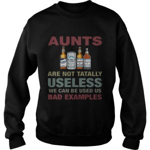 Busch Light Aunts are not tatally useless we can be used us bad examples T Shirt 3