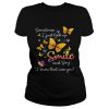Butterflies sometimes I just look up smile and say I know that was you shirt