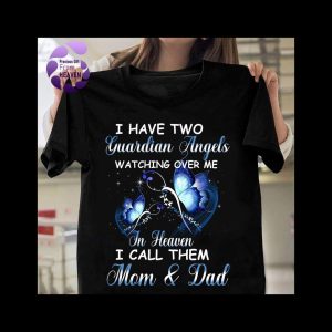 Butterfly I have two guardian angels watching over me in heaven I call them mom and dad shirt 2
