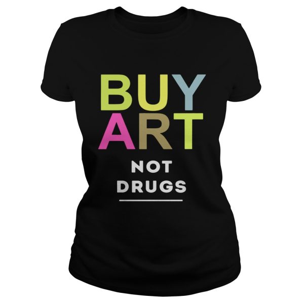 Buy art not drugs shirt