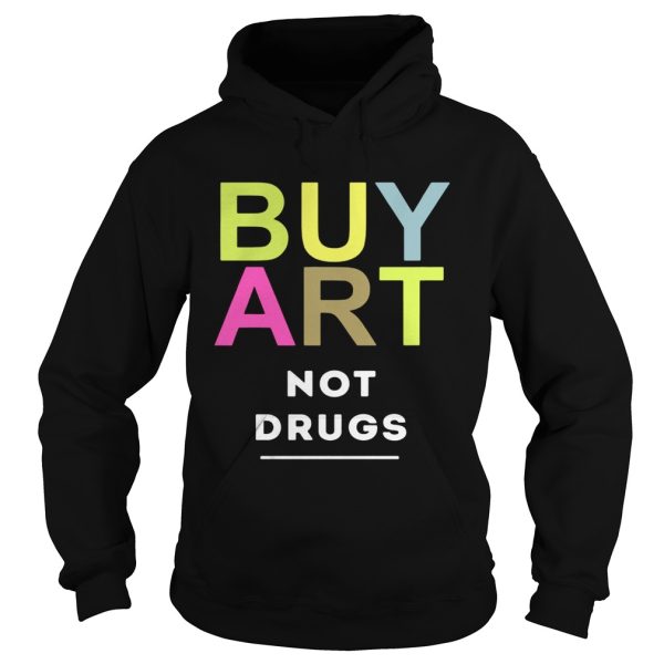 Buy art not drugs shirt