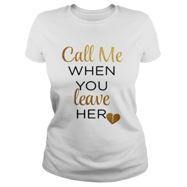 Call me when you leave her shirt