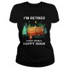 Camping I’m retired every hour is happy hour shirt