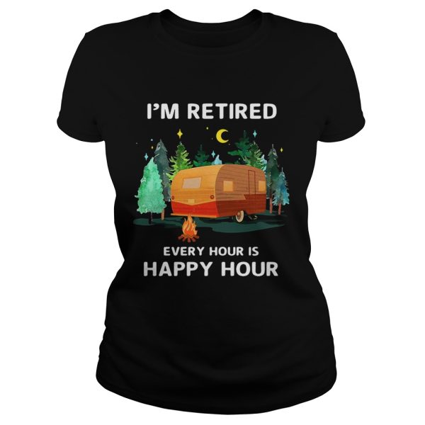 Camping I’m retired every hour is happy hour shirt