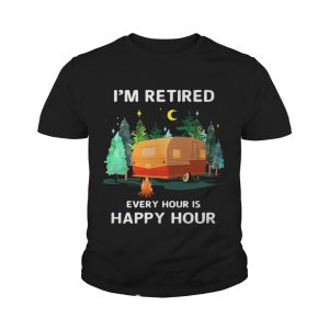 Camping I’m retired every hour is happy hour shirt 3 Camping I'm retired every hour is happy hour shirt 4