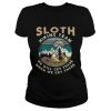 Camping sloth hiking team we will get there when we get there campfire shirt