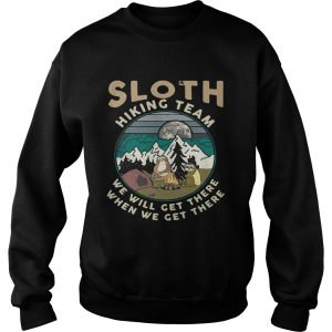 Camping sloth hiking team we will get there when we get there campfire shirt 3