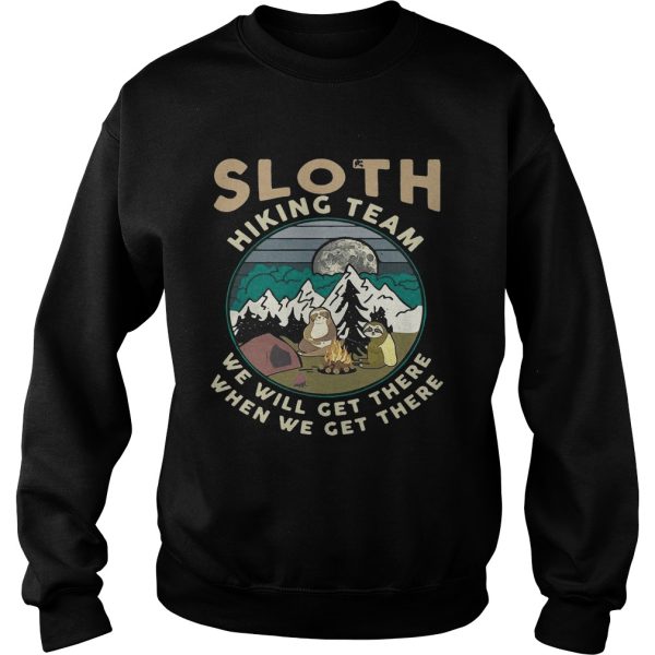 Camping sloth hiking team we will get there when we get there campfire shirt