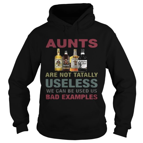 Captain Morgan aunts are not tatally useless we can be used us bad examples T-Shirt