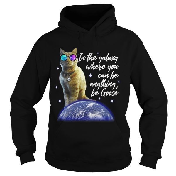 Cat In the galaxy where you can be anything be Goose shirt