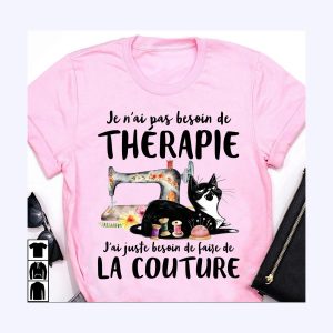 Cat Je N'ai Pas Besoin De Therapie J'ai Juste Besoin De Faise De La Couture Shirt 1 Cat Je Nai Pas Besoin De Therapie Jai Juste Besoin De Faise De La Couture Shirt 2