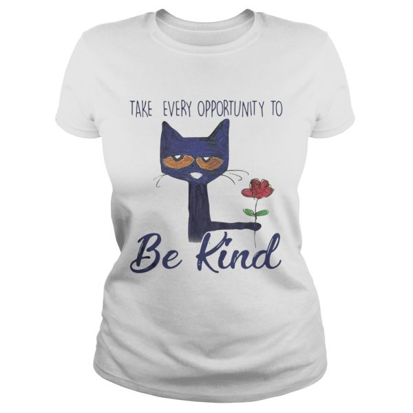 Cat Take every opportunity be kind shirt