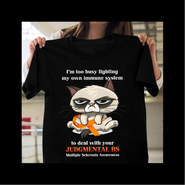 Cat i’m too busy fighting my own immune system to deal with your Judgmental VS multiple Sclerosis Awareness shirt