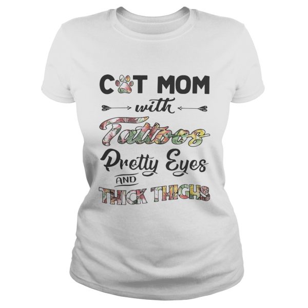 Cat mom with tattoos pretty eyes and thick thighs shirt