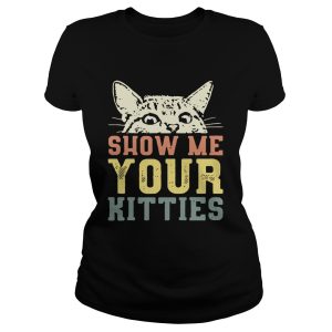 Cat show me your kitties shirt 1