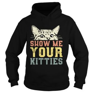 Cat show me your kitties shirt 1 Cat show me your kitties shirt 2