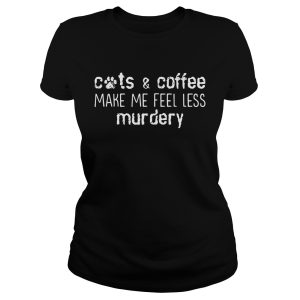 Cats and coffee make me feel less murdery shirt 1