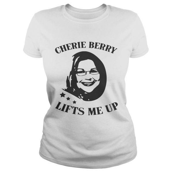 Cherie Berry Lifts Me Up shirt