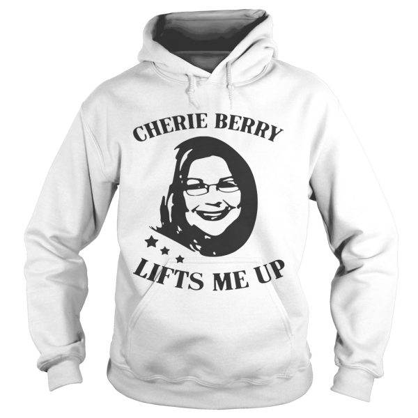 Cherie Berry Lifts Me Up shirt