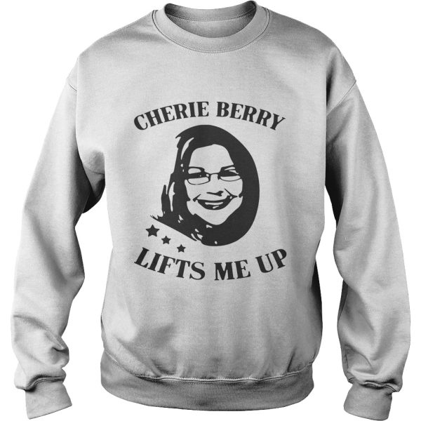 Cherie Berry Lifts Me Up shirt