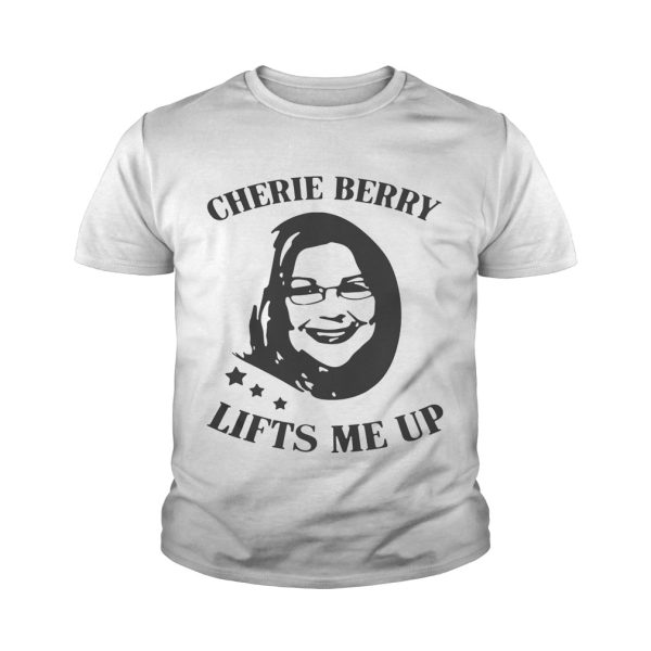 Cherie Berry Lifts Me Up shirt