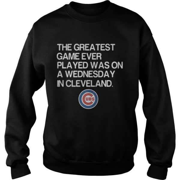 Chicago Cubs the greatest game ever played was on a Wednesday in Cleveland shirt