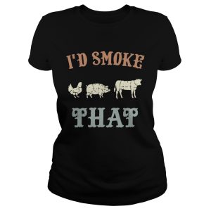 Chicken Pig Cow I'd smoke that BBQ shirt 1