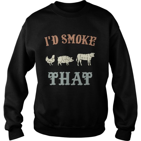 Chicken Pig Cow I’d smoke that BBQ shirt