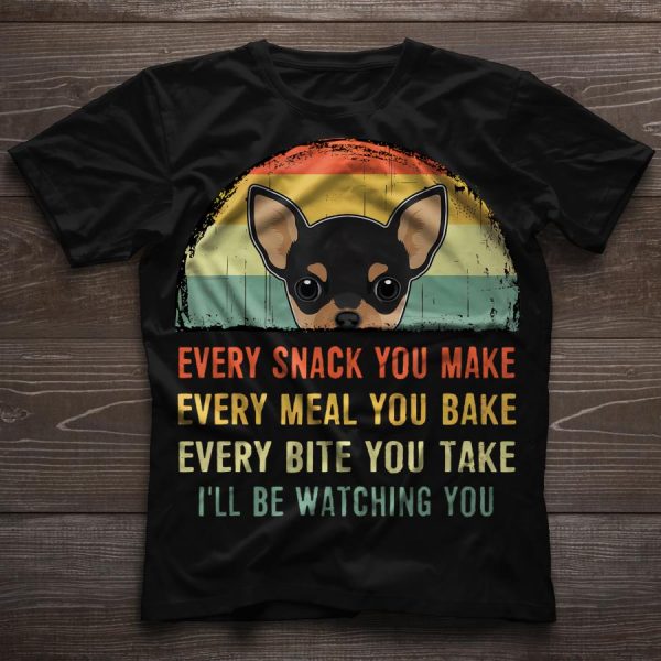 Chihuahua every snack you make every meal you bake every bite you take i’ll be watching you retro sunset shirt