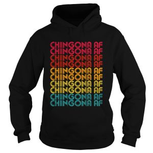 Chingona AF Chingona AF Chingona AF Chingona AF Chingona AF Chingona AF Chingona AF Chingona AF Chingona AF Chingona AF shirt 2
