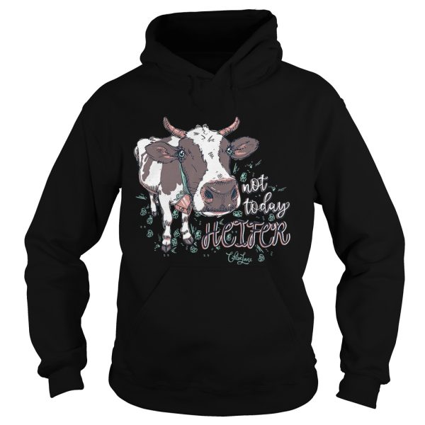 Chloe Lane not today heifer shirt