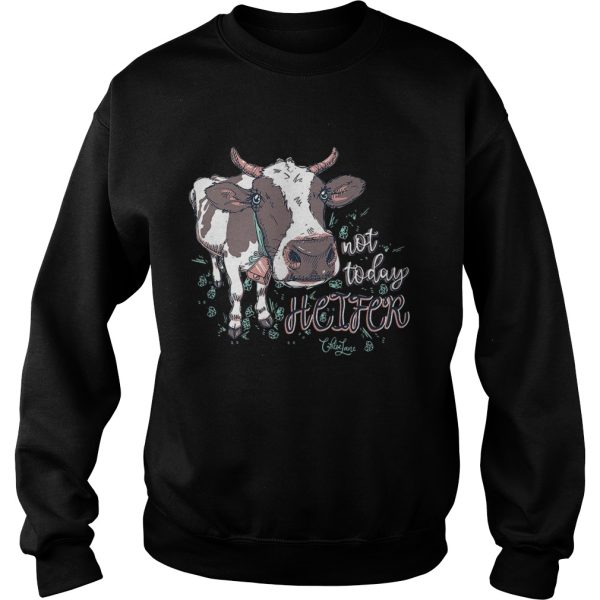 Chloe Lane not today heifer shirt