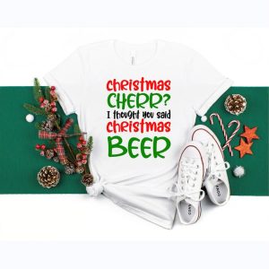 Christmas cherr I thought you said christmas beer pandemic shirt, Christmas gifts for her 1 Christmas cherr I thought you said christmas beer pandemic shirt Christmas gifts for her 2