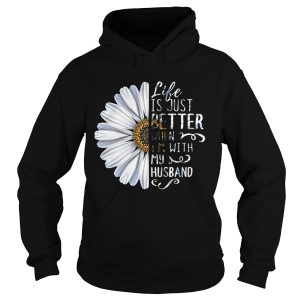 Chrysanthemum flower Life is just better when I'm with my husband shirt 2