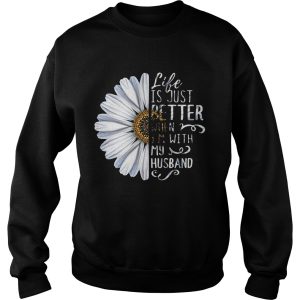 Chrysanthemum flower Life is just better when I'm with my husband shirt 3