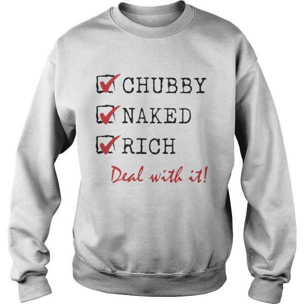 Chubby Naked Rich Deal With It Shirt