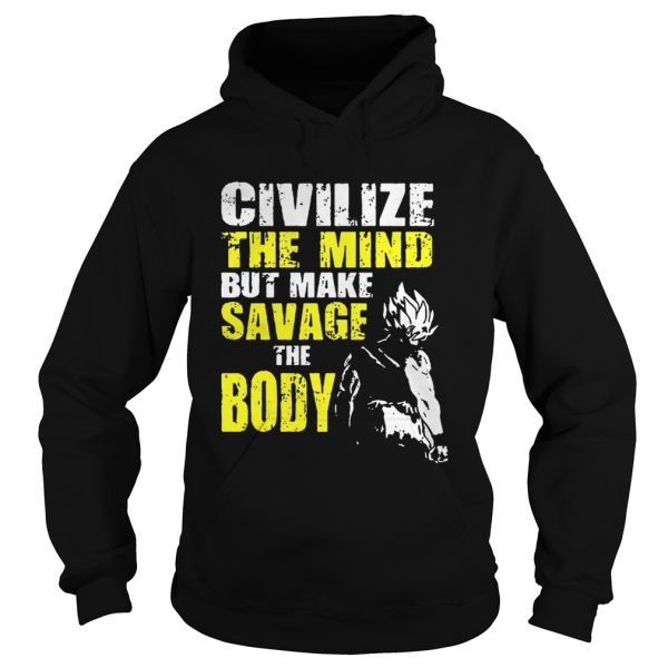 Civilize the mind but make savage the body Vegeta Squat shirt