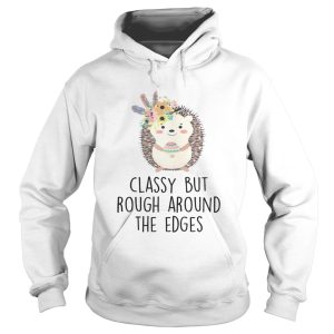 Classy But Rough Around The Edges Shirt 1 Classy But Rough Around The Edges Shirt 2