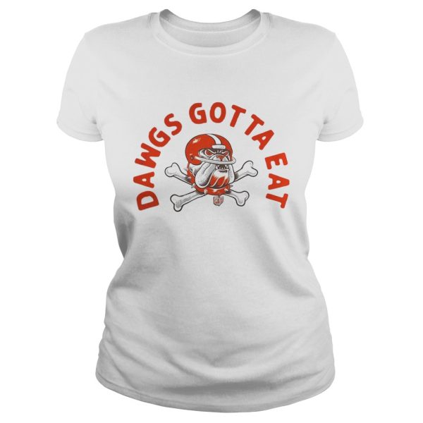 Cleveland Dawgs Gotta Eat shirt