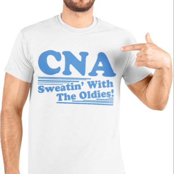 Cna Sweatin’ With The Oldies Shirt