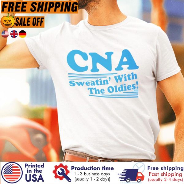 Cna Sweatin With The Oldies Shirt