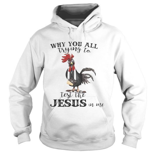 Cock why you all trying to test the Jesus in me shirt