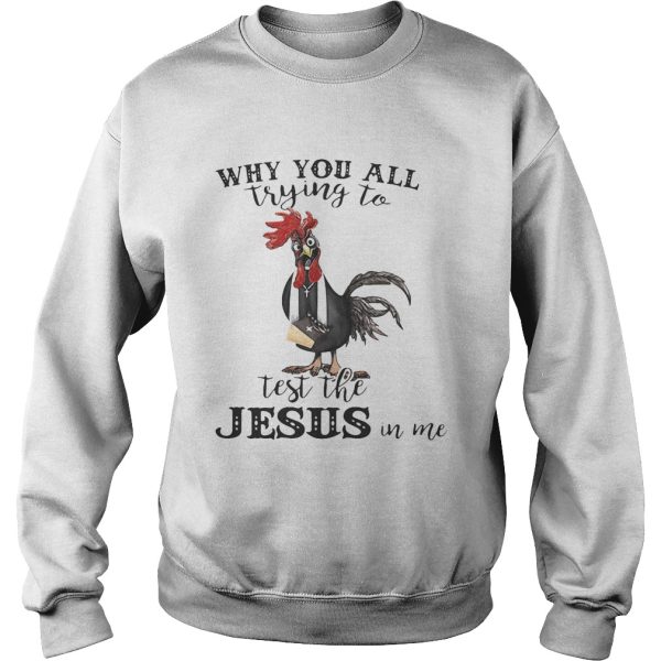 Cock why you all trying to test the Jesus in me shirt