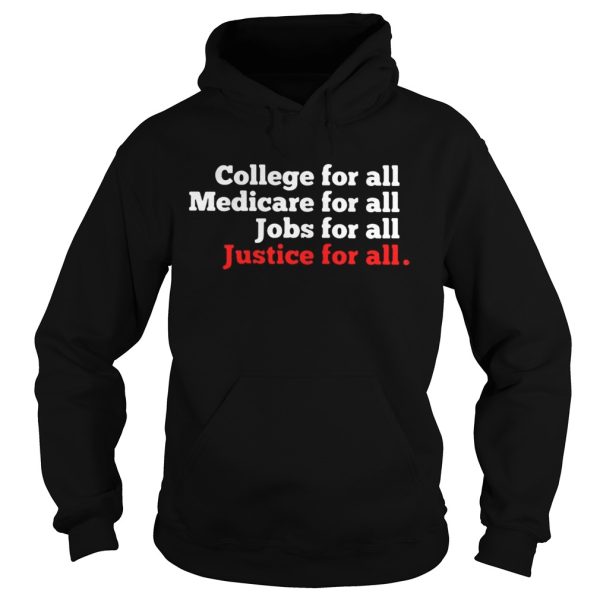 College For All Medicare For All Jobs For All Justice For All Shirt